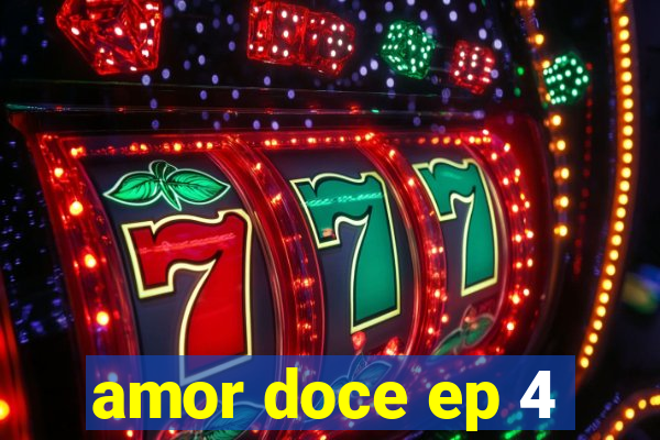 amor doce ep 4